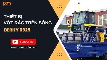 Giới thiệu thiết bị vớt rác trên sông Berky 6925 - Pantrading.vn