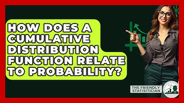 How Does A Cumulative Distribution Function Relate To Probability? - The Friendly Statistician