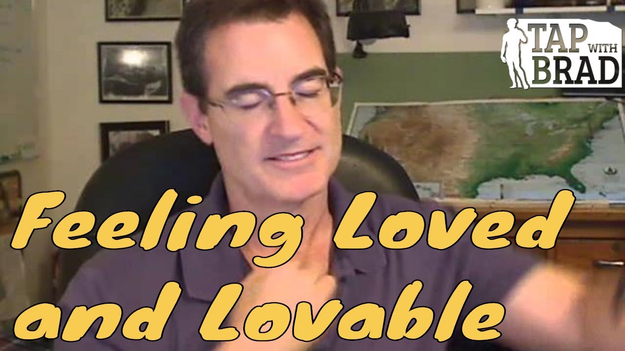 Feeling Loved and Lovable - Tapping with Brad Yates