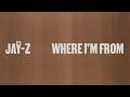 JAŸ-Z - Where I'm From (Official Lyric Video)