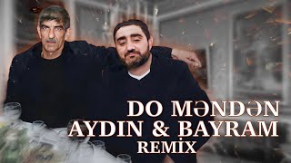 Aydin Xirdalanli feat. Bayram Kurdexanli - Do Menden (Remix  Lord Vertigo)