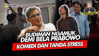 Alifurrahman: BUDIMAN NGAMUK DEMI BELA PRABOWO, KOMEDI DAN TANDA STRESS