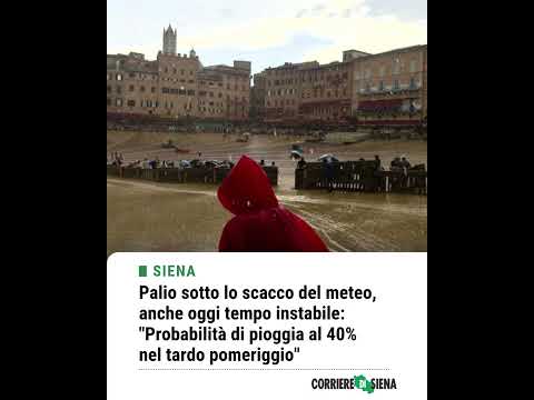 Video Palio di Siena, anche oggi tempo instabile: Probabilità di pioggia al 40% nel tardo pomeriggio