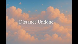 Distance Undone | ambient lofi for fading distance and emotional return