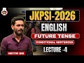 JKPSI 2026 English | Future Tense &amp; Conditional Sentences| Lecture-4 | English with Hritik Sir