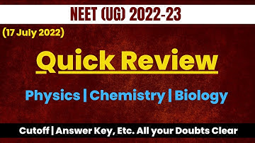 Neet 2022 Quick Review | Question paper | Answer key | Cutoff marks | Biology, Chemistry & Physics