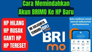 Cara Memindahkan Akun BRImo Ke HP Baru Karena HP Hilang, HP Rusak Atau Ganti HP