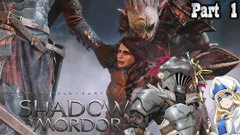 Shadow of Mordor Gameplay Walkthrough Part 1 :The Real Goblin Slayer Is Here