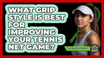 What Grip Style Is Best For Improving Your Tennis Net Game? - The Racket Xpert