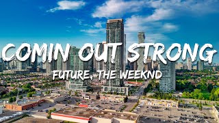 Future - Comin Out Strong (Lyrics) ft. The Weeknd
