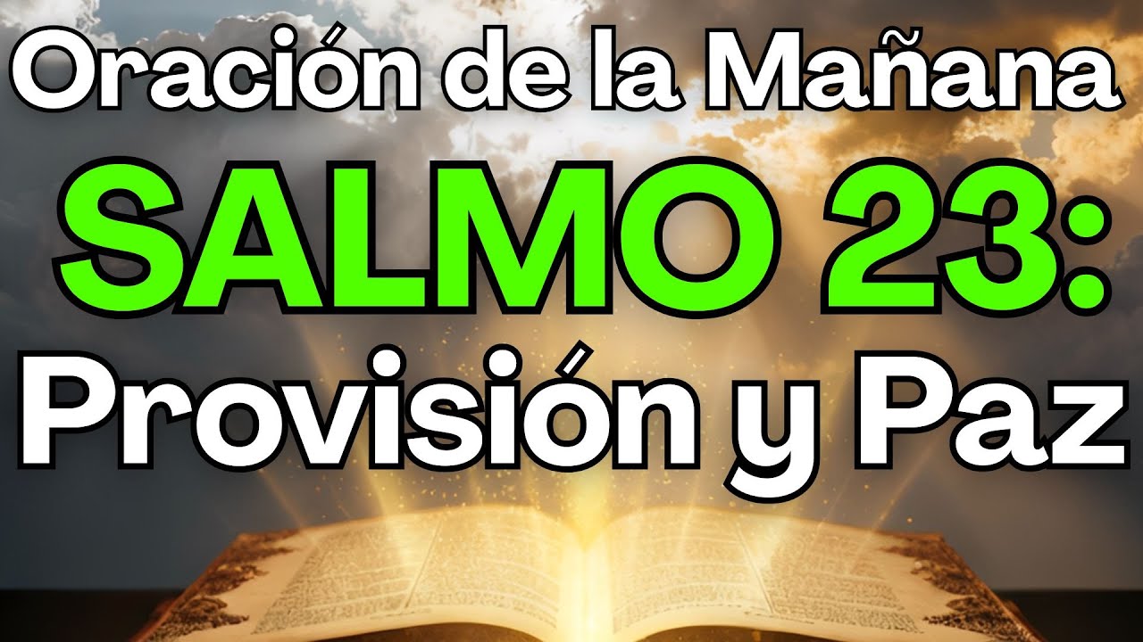 Salmo 23 al Despertar Oración para Provisión y Paz Comienza Aquí - YouTube