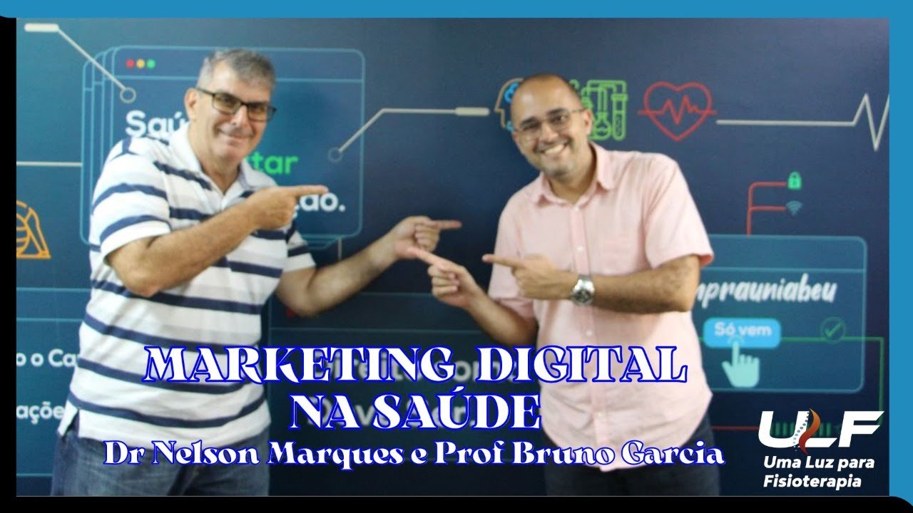 MARKETING DIGITAL NA SAÚDE. Dr Nelson Marques e Prof Bruno Garcia