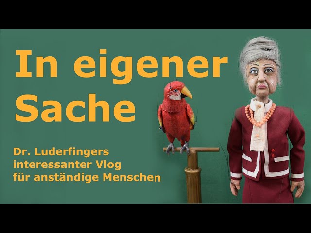 Dr. Luderfingers interessanter Vlog für anständige Menschen (6): In eigener Sache