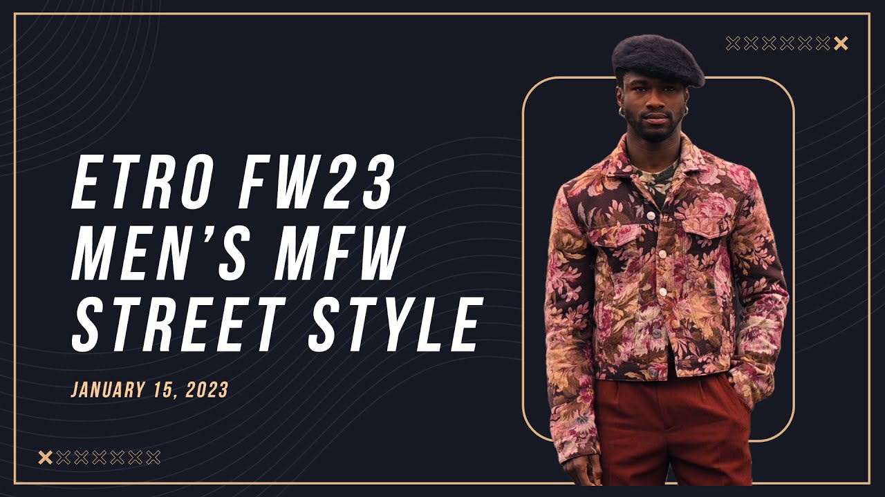 ETRO Men's Milan Fashion Week STREET STYLE | FW23 on January 15, 2023