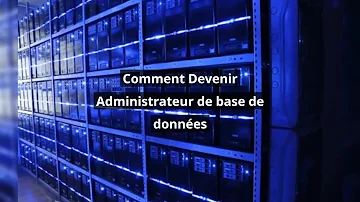 Comment devenir un administrateur de base de données ?