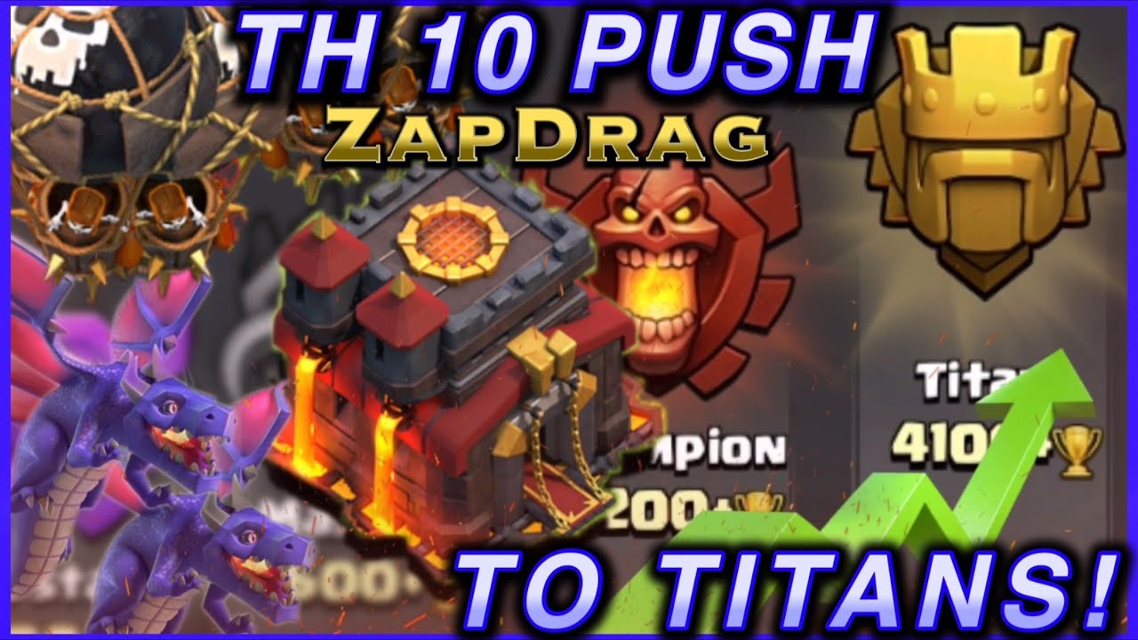 TH10 To Titans! Trophy pushing with the ZapDrag attack strategy Clash of Clans Best Attack Strategy