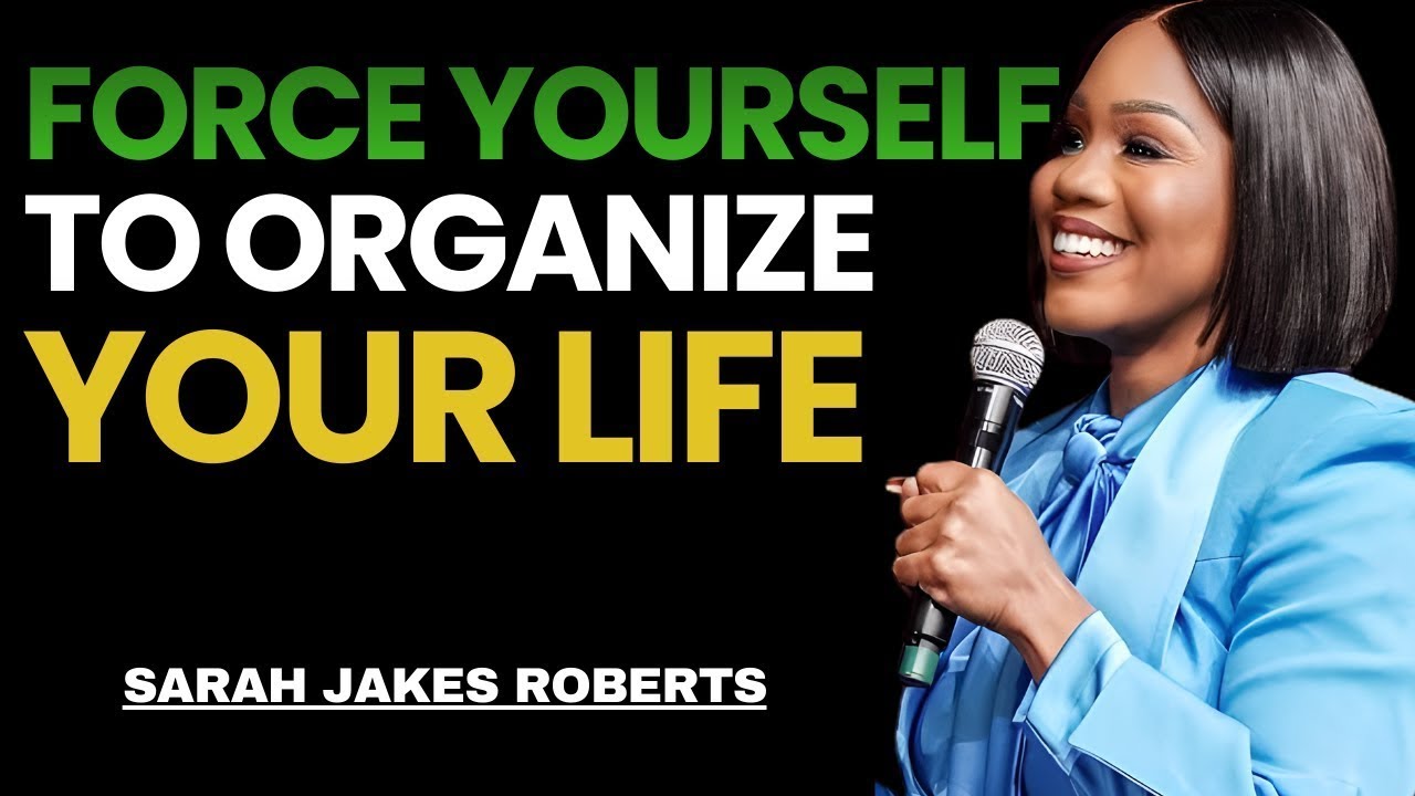 Force Yourself to Organize Your Life | Sarah Jakes Roberts Powerful Motivational Sermon