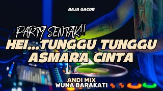 PARTY SENTAK🔥DJ EH TUNGGU TUNGGU ASMARA CINTA TERBARU 2026🔥(BASSGANGGA) ANDI MIX