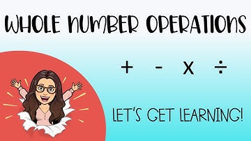 Whole Number Operations (Addition, Subtraction, Multiplication, & Division)