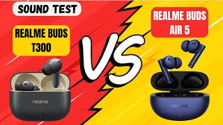 Realme Buds T300 Vs Realme Buds Air 5 - Sound Test - TECHNICKS