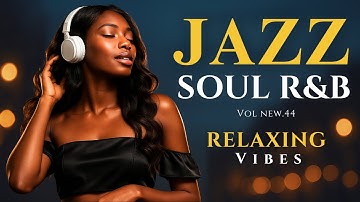 🌿 Chill Smooth Jazz & Soul R&B – Relaxing Instrumental Grooves