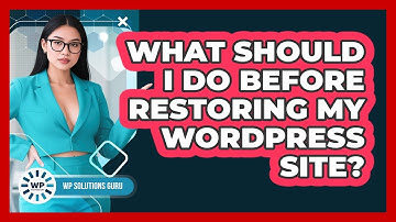 What Should I Do Before Restoring My WordPress Site?