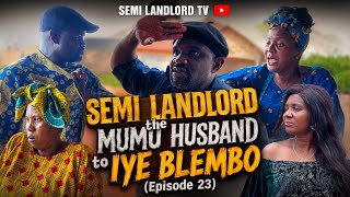 El semipropietario, el esposo ingenuo de Iye Blembo (Episodio 23)