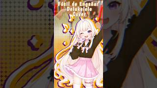 Cover - Fácil de engañar de Delukelele 🎶🦋✨ es un temazo uwu #vtuber #anime #musica #coversong #fpyシ