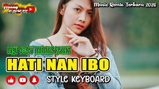 LAGU JOGET 💡 HATI NAN IBO 💡 MINANG REMIX 💡 TERBARU 2026 💡 PALING GACOR 💡 STYLE KEYBOARD