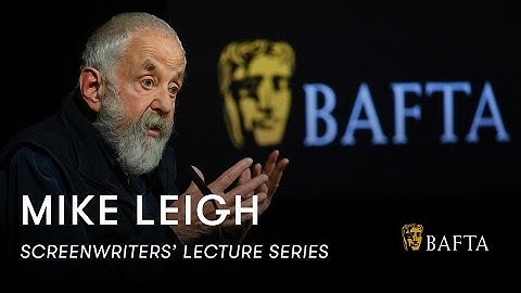 Mike Leigh | BAFTA Screenwriters