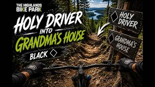 Holy Driver to Grandma's House ~ The Highlands Bike Park ~ July 11, 2026