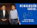 Aprendiendo Derecho EP 55: Reinserción Social con el Lic. René Cortés Morales.