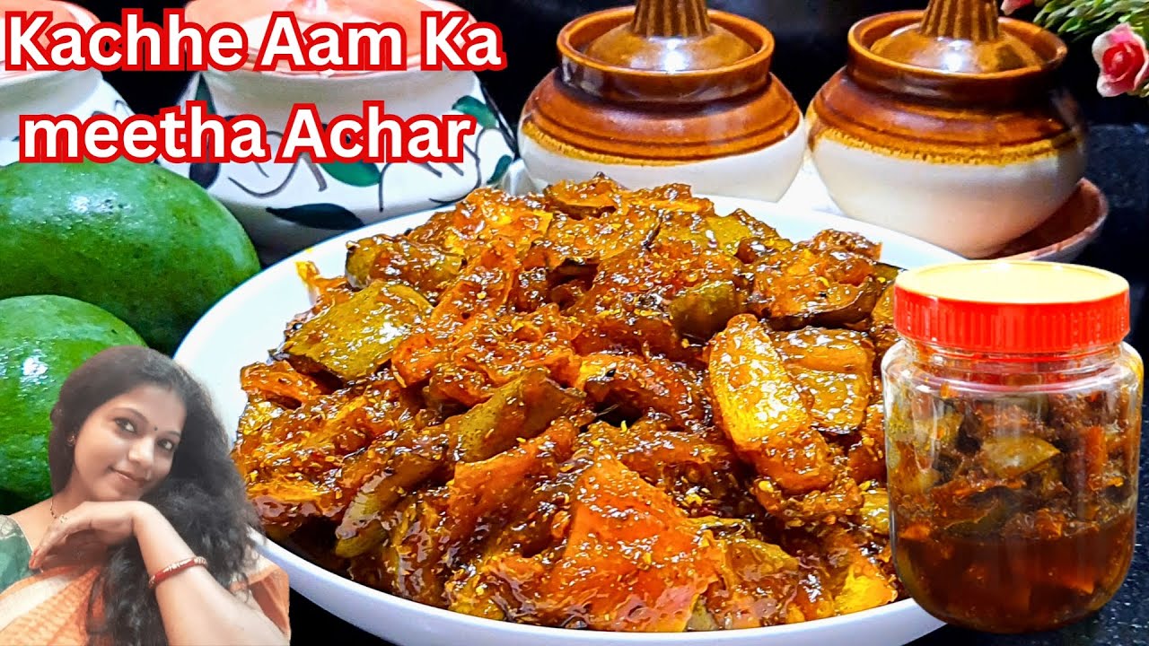 Kachhe Aam Ka Meetha Achar Recipe Aam ki Achar Raw Mango Pickle