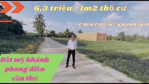 ✅Nhà đất Phong Điền Cần Thơ | Nền Mỹ Khánh giá đầu tư rẻ nhất khu 6 triệu 3 / m2 thổ cư lộ ô tô 4m