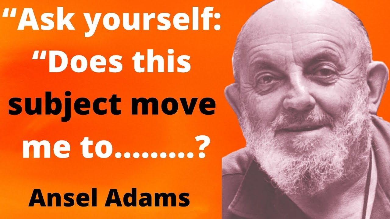What is Ansel Adams famous quote?ansel adams quotes about life!Quotops!