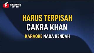Cakra Khan - Harus Terpisah (Karaoke)