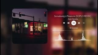 Somebody's Pleasure (koplo remix) - Aziz Hendra
