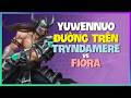 YuwenNuo Tryndamere : Cỗ Máy HỦY DIỆT Biến Fiora Thách Đấu Thành NPC - Vietsub