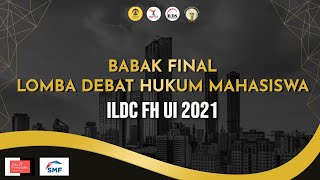 FINAL DEBAT HUKUM MAHASISWA ILDC FH UI 2021