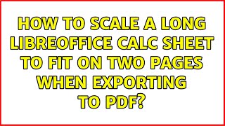 How To Scale A Long Libreoffice Calc Sheet To Fit On Two Pages When Exporting To Pdf?
