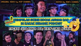 #04 KUMPULAN SCENE LUCU ANWAR BAB DI Kakak Beradik Podcast #renschannel #kbpanwar #kbp #mopchannel