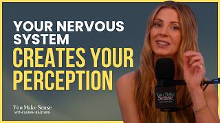 Your Nervous System Creates Your Perception