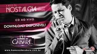 Homens de Cabaré - A Noite da Nostalgia -  Segunda Edição AO VIVO - CD COMPLETO