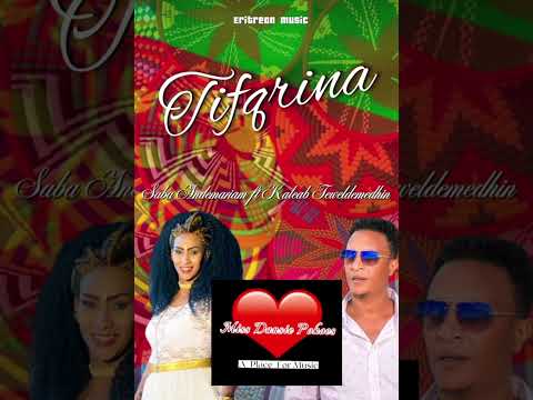Tifqrina Saba Andemariam Ft Kaleab Teweldemedhin Eritrean Music 