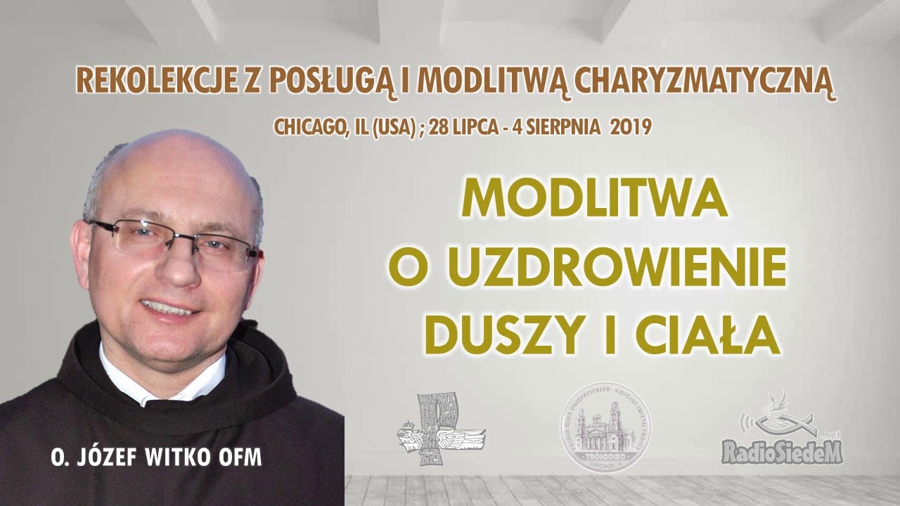 Modlitwa o uzdrowienie duszy i ciała - o. Józef Witko OFM (8/8) - YouTube