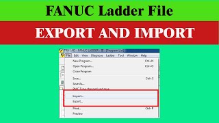 How to Import and Export the FANUC Ladder File (PROCEDURE)
