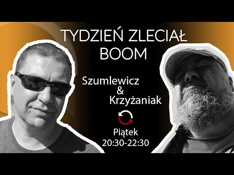 Tydzień zleciał. BOOM! - Wojtek Krzyżaniak i Piotr Szumlewicz - odc. 116