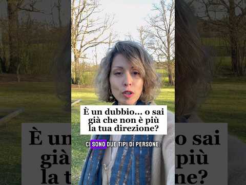 È un dubbio... o sai già che non è più la tua direzione?