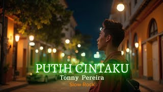 Putih Cintaku || Tonny Pereira