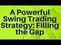 A Powerful Swing Trading Strategy: Filling the Gap